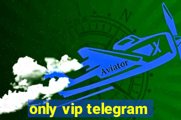 only vip telegram